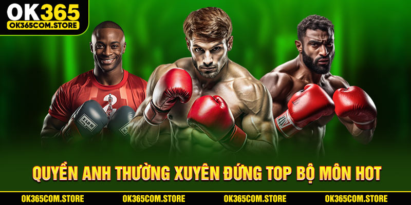 Quyền anh thường xuyên đứng top bộ môn hot Quyền anh thường xuyên đứng top bộ môn hot